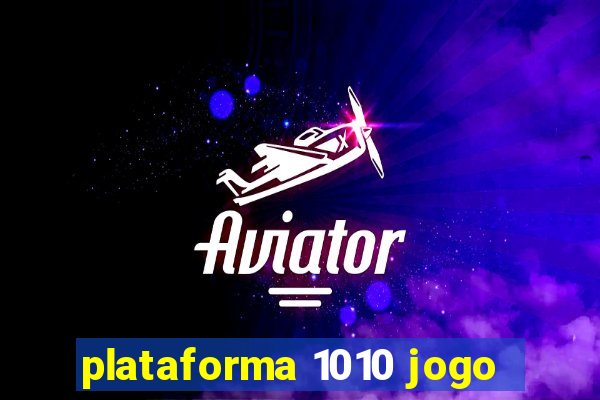 plataforma 1010 jogo